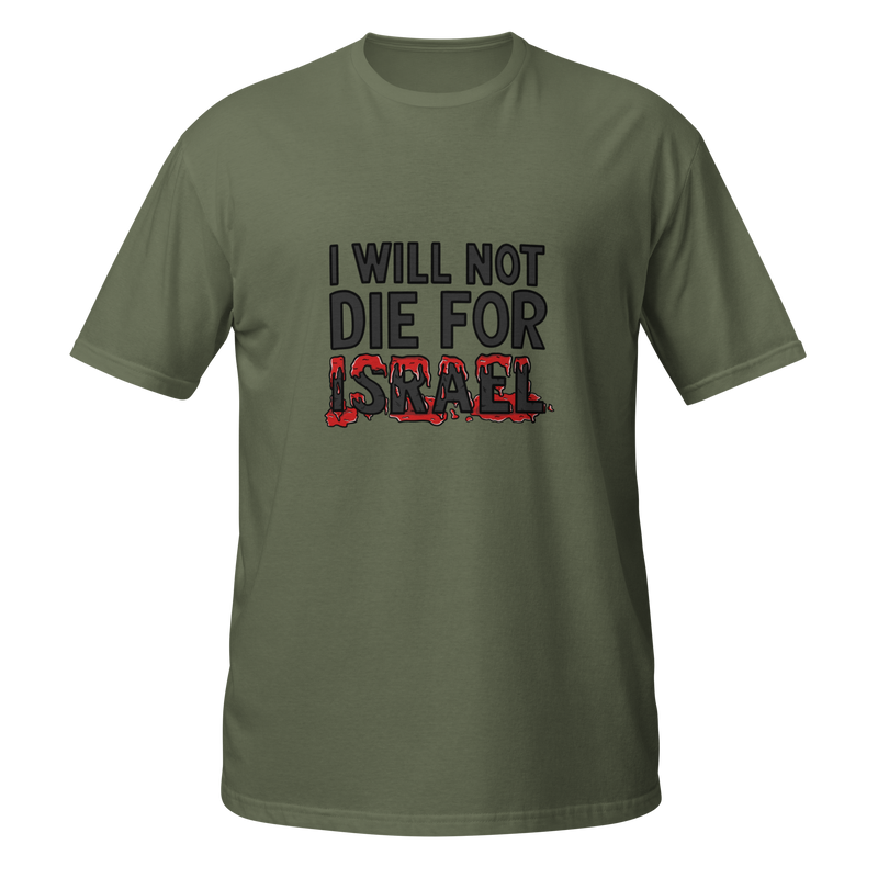 I Will Not Die For Israel Tee