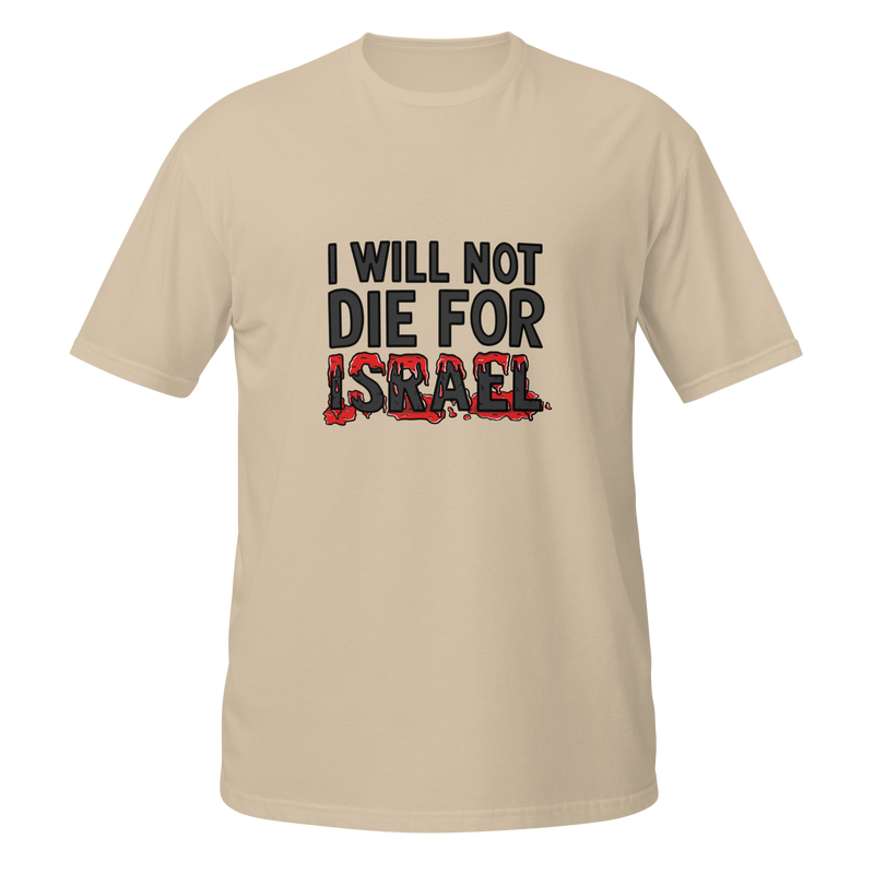 I Will Not Die For Israel Tee